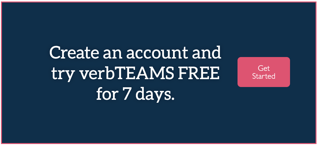 Start Your Free 7 Day Trial To VerbTEAMS Today